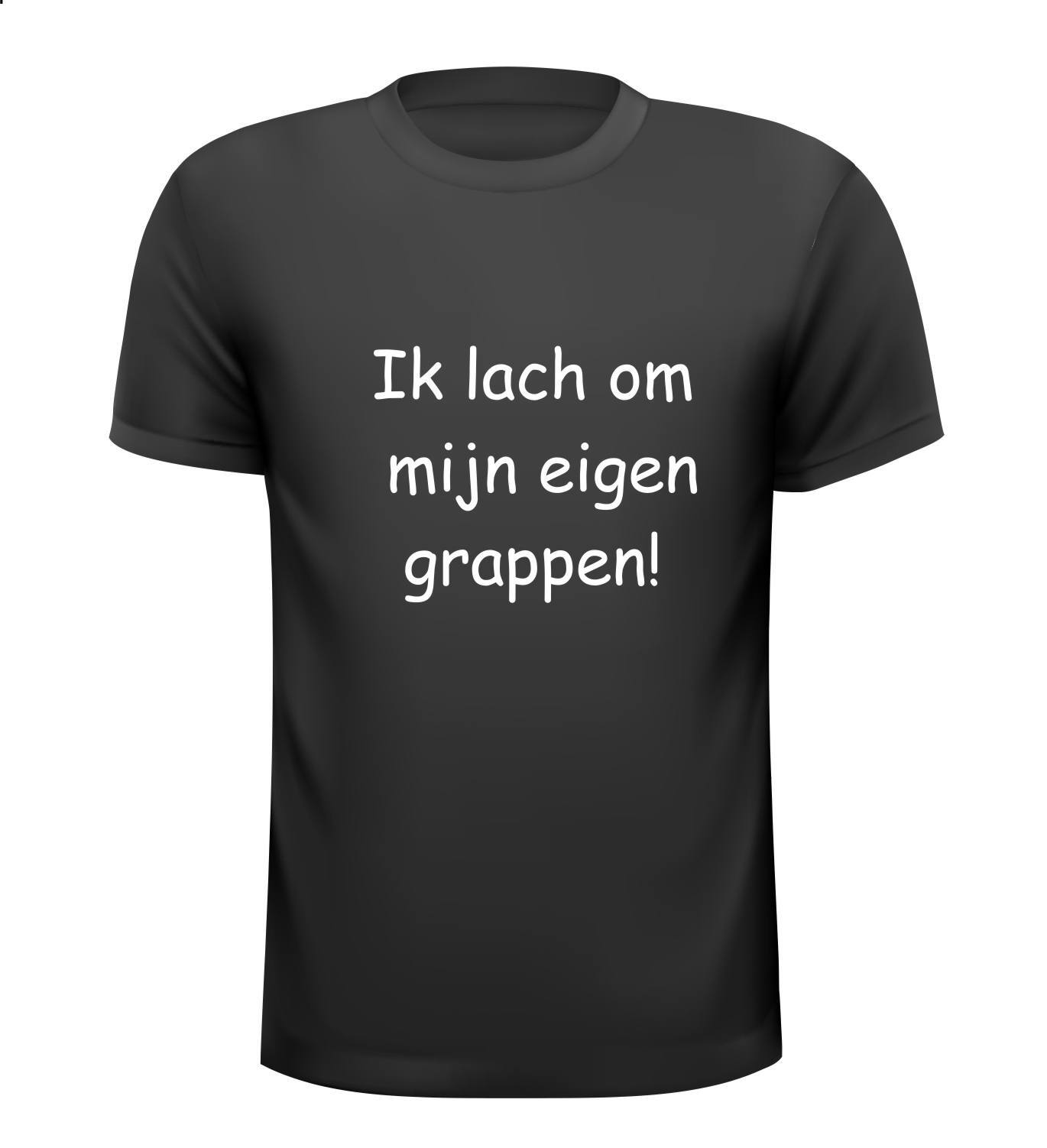 Shirt Ik lach om mijn eigen grappen!