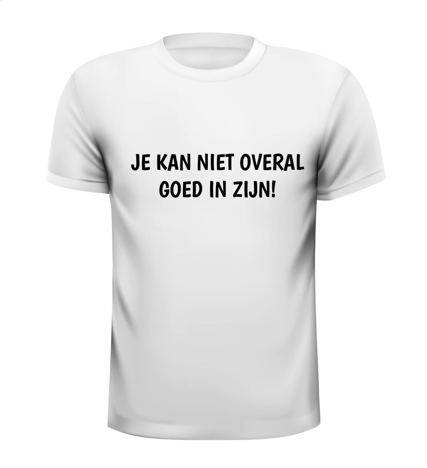 Je kan niet overal goed in zijn T-shirt gezakt falen afgewezen