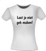foto 4 Laat je niet gek maken T-shirt