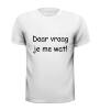 foto 3 T-shirt daar vraag je me wat! vragend geen idee!