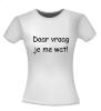 foto 4 T-shirt daar vraag je me wat! vragend geen idee!