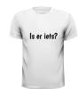foto 3 T-shirt met de grappige tekst is er iets?