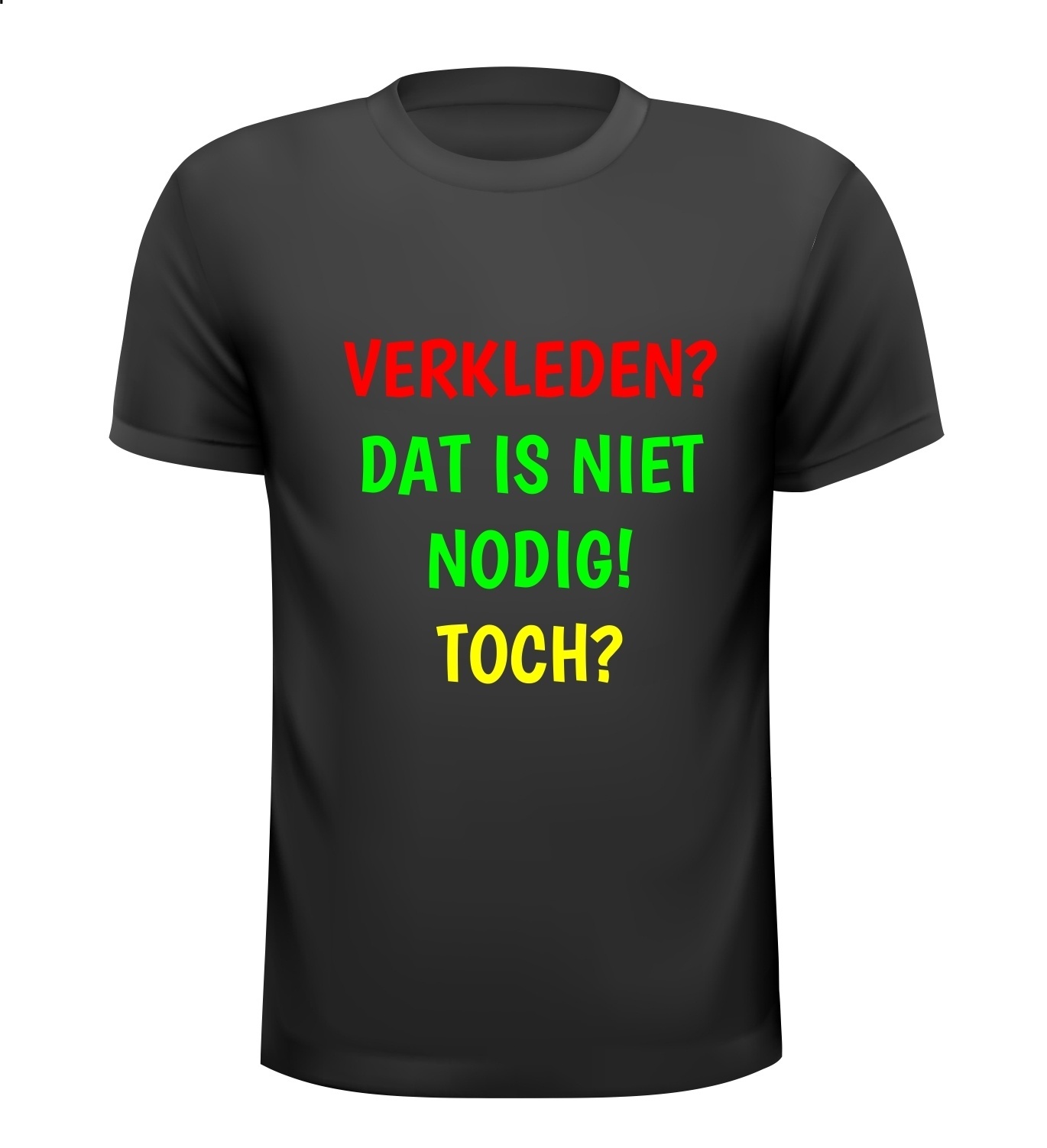 Verkleden niet nodig T-shirt Carnaval verkleed