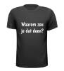 foto 1 Waarom zou je dat doen?  T-shirt