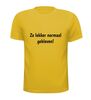 foto 15 Grappig tekst T-shirt zo lekker normaal gebleven! goedkoop