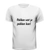 foto 3 Pakken wat je pakken kan t-shirt tekst