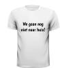 foto 3 We gaan nog niet naar huis! T-shirt feest carnaval