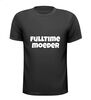 foto 1 fulltime moeder moederdag t-shirt grappig