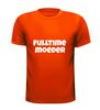 foto 5 fulltime moeder moederdag t-shirt grappig