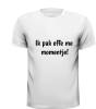 foto 3 Ik pak effe me momentje! grappig en gek tekst T-shirt