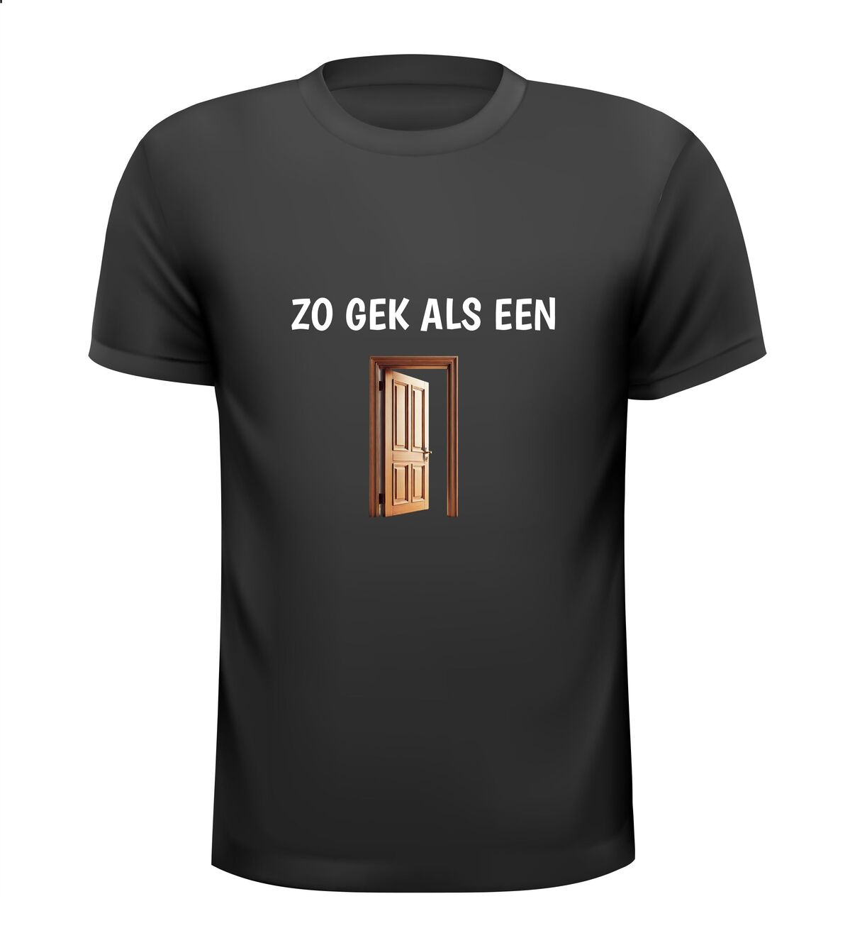 Zo gek als een deur T-shirt grappig gek