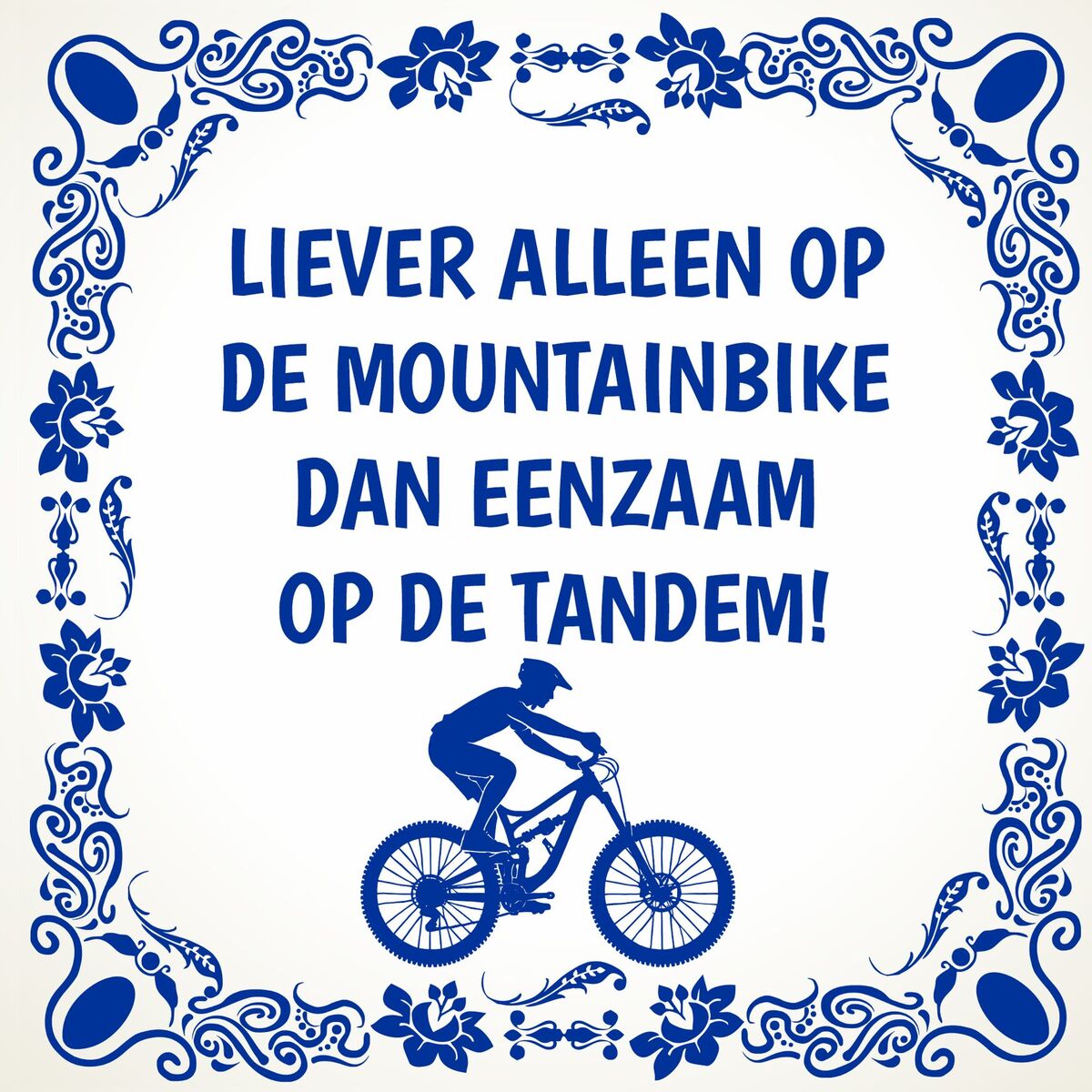 Grappige en origineel spreuken tegeltje voor een mountainbiker MTB