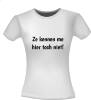foto 2 Grappig tekst T-shirt ze kennen me hier toch niet