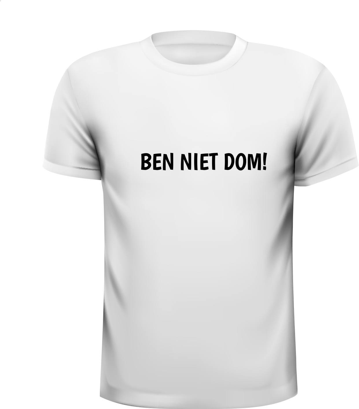 Grappig tekst T-shirt ben niet dom!