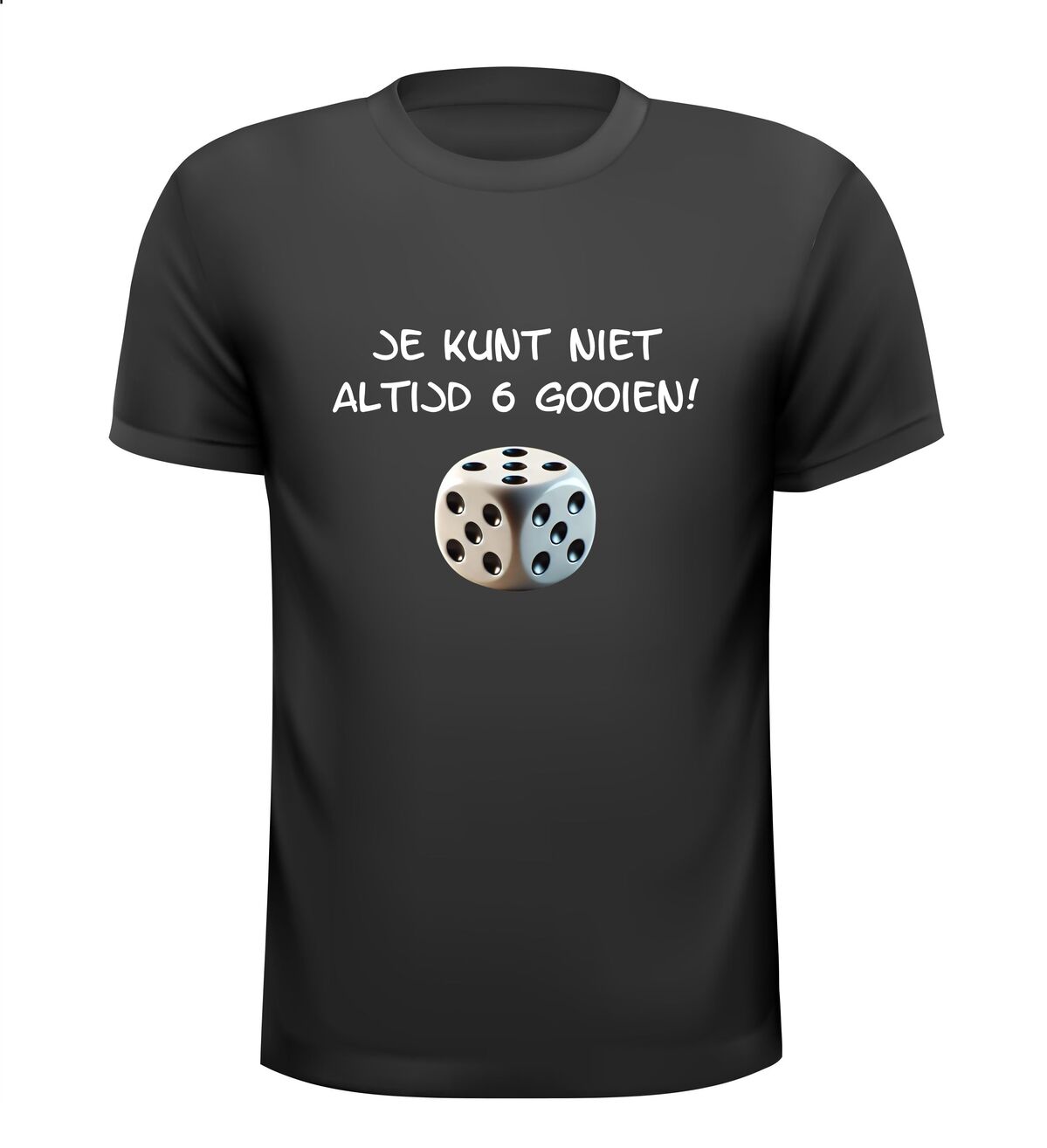 Je kunt niet altijd zes gooien Spreekwoord T-shirt