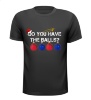 Do you have the balls kerst T-shirt lef tonen lef hebben grappig