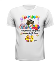 Geen gemekker geen gemaar vandaag ben ik 43 jaar verjaardag shirt