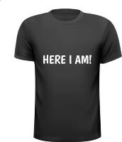 Here i am shirt text funny tekst T-shirt grappig Here i am shirt text funny tekst T-shirt grappig