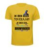 foto 8 Ik ben geen tovenaar ik ben een bouwvakker grappig humor fun t-shirt kado