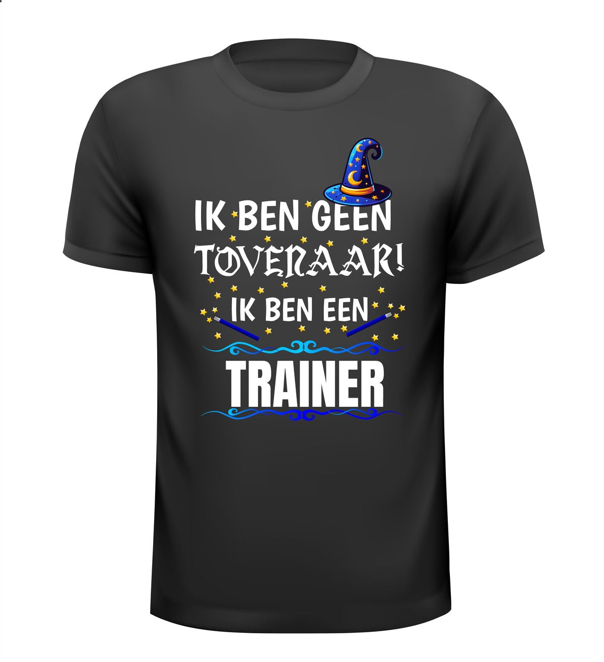 Ik ben geen tovenaar ik ben een ik ben geen tovenaar ik ben trainer grappig humor t-shirt kado