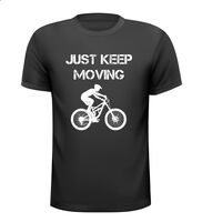 Just keep moving mtb fiets T-shirt mountainbike Just keep moving mtb fiets T-shirt mountainbike