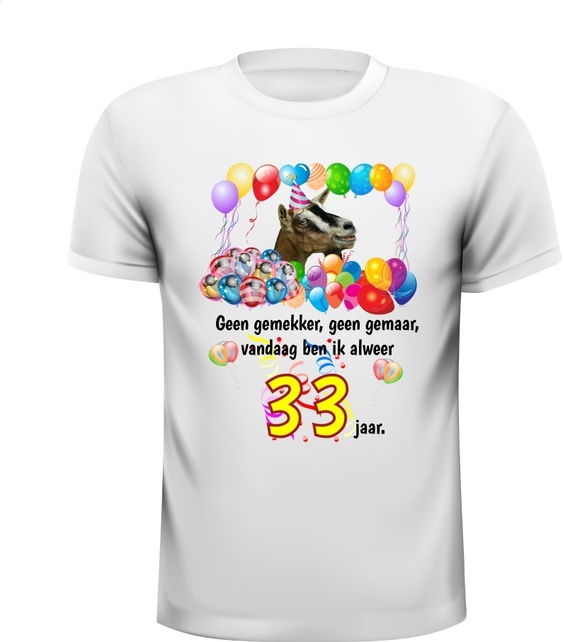 Leuk en grappig fun shirt verjaardag 33 jaar met tekst en afbeelding geit erop