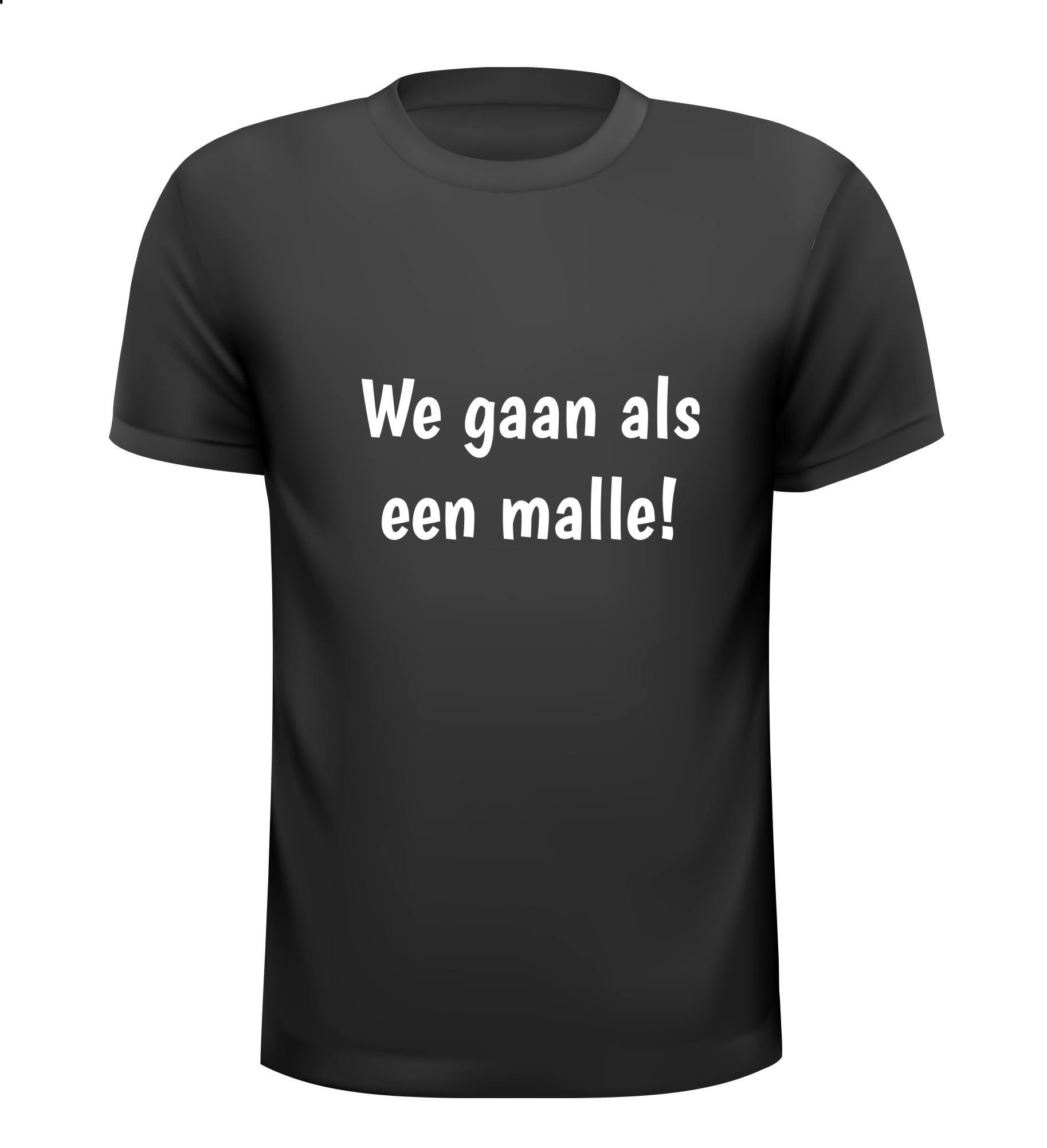 We gaan als een malle grappig tekst T-shirt leuk voor feestje