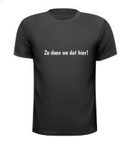 Zo doen we dat hier t-shirt tekst regels beleid Zo doen we dat hier t-shirt tekst regels beleid