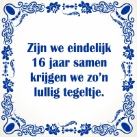 16 jaar samen tegel relatie spreukentegel 16 jaar samen tegel relatie spreukentegel