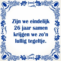 26 jaar bij elkaar relatie samen spreukentegel 26 jaar bij elkaar relatie samen spreukentegel