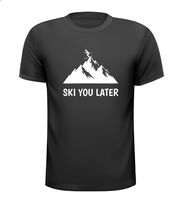 Ski you later wintersport apre ski grappig T-shirt Ski you later wintersport apre ski grappig T-shirt