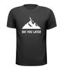 ski you later wintersport apre ski grappig T-shirt