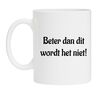 Beter dan dit wordt het niet koffiemok grappig humor gekke tekst