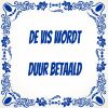 De vis wordt duur betaald spreukentegel