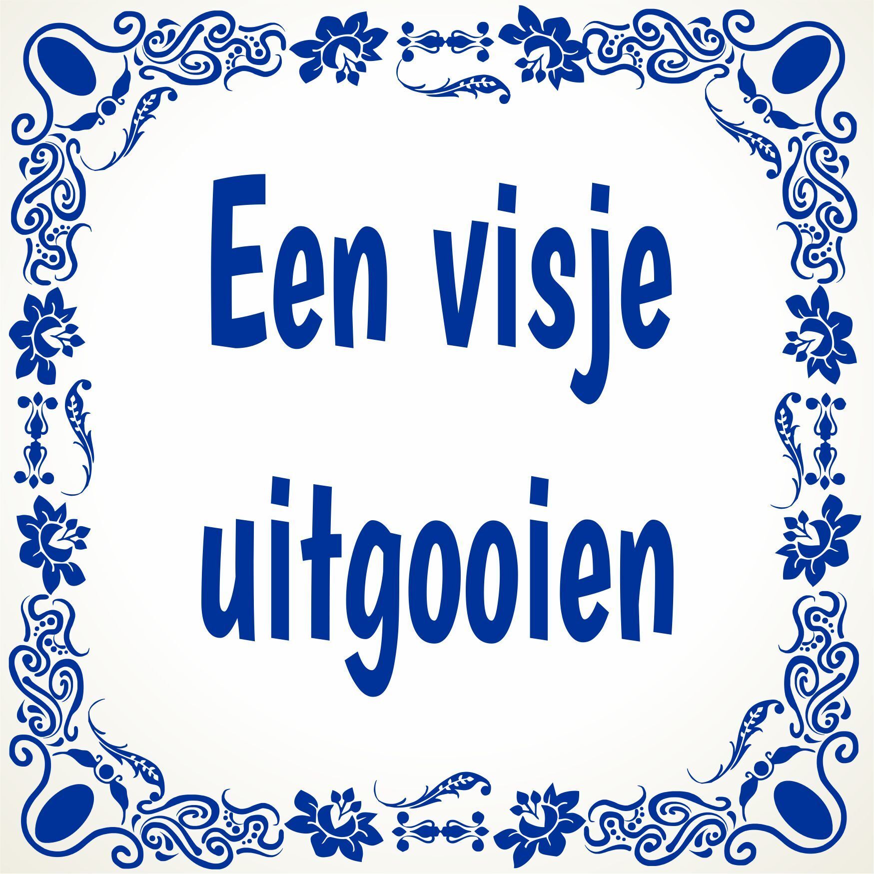 Een visje uitgooien spreuken tegeltje