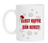 Eerst koffie dan kerst koffiemok leuk humor.