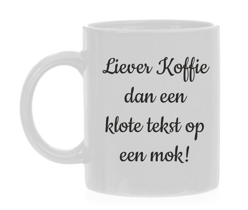 grappige koffiemok Liever koffie dan een klote tekst op een mok!