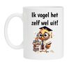 Grappige koffiemok met de uitspraak ik vogel het zelf wel uit!