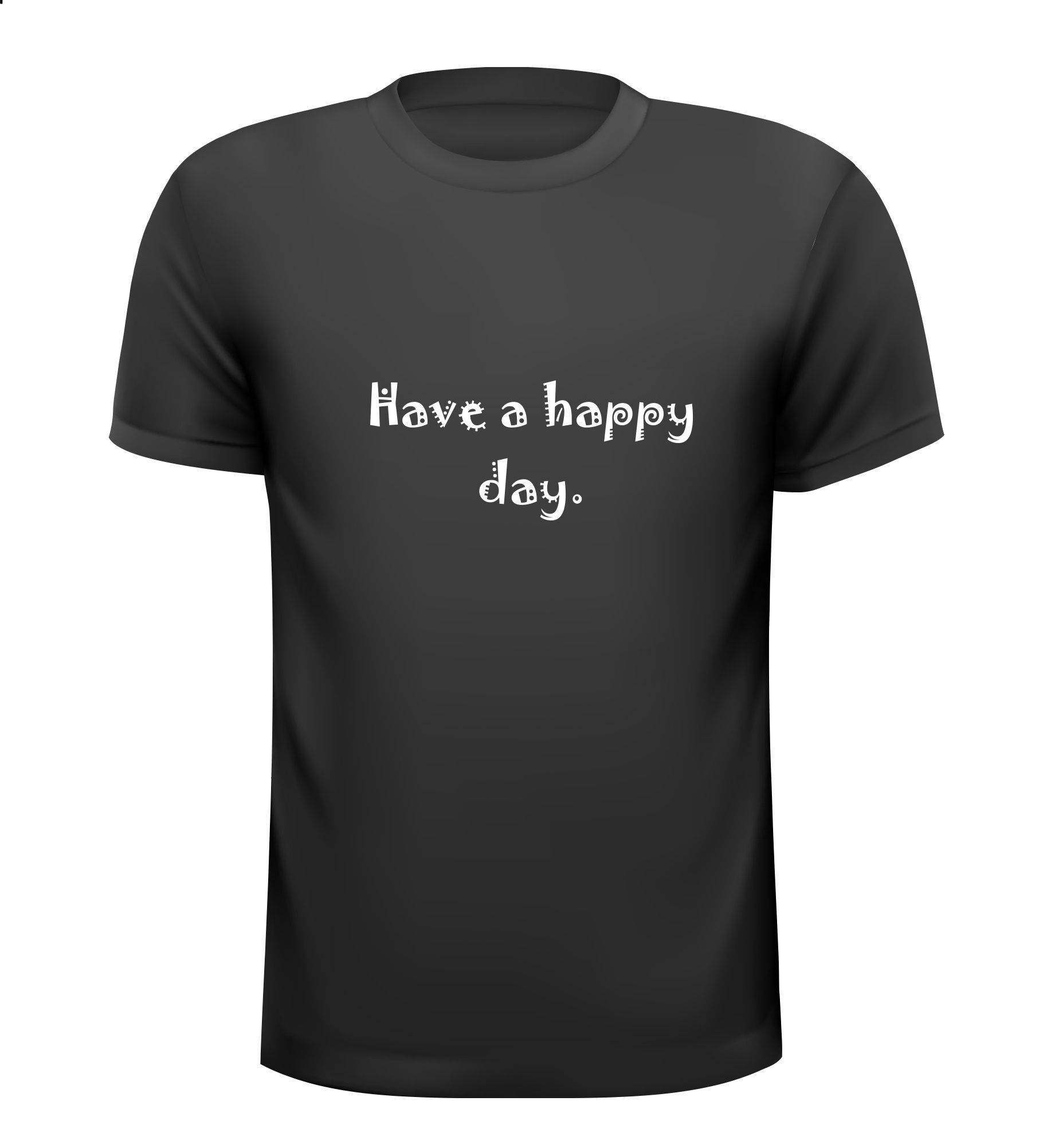 have a happy day shirt heb een gelukkige dag shirt