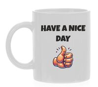 Have a nice day koffiemok fijne dag Have a nice day koffiemok fijne dag