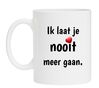 ik laat je nooit meer gaan koffiemok valentijn geliefde liefde verliefd