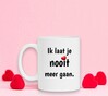 foto 2 ik laat je nooit meer gaan koffiemok valentijn geliefde liefde verliefd