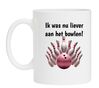 ik was nu liever aan het bowlen koffiemok grappig bowling bal