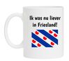 ik was nu liever in Friesland koffiemok grappig leuk heimwee