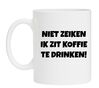 foto 1 Koffiemok niet zeiken ik zit koffie te drinken lekker bakkie ongestoord rustig genieten grappig 