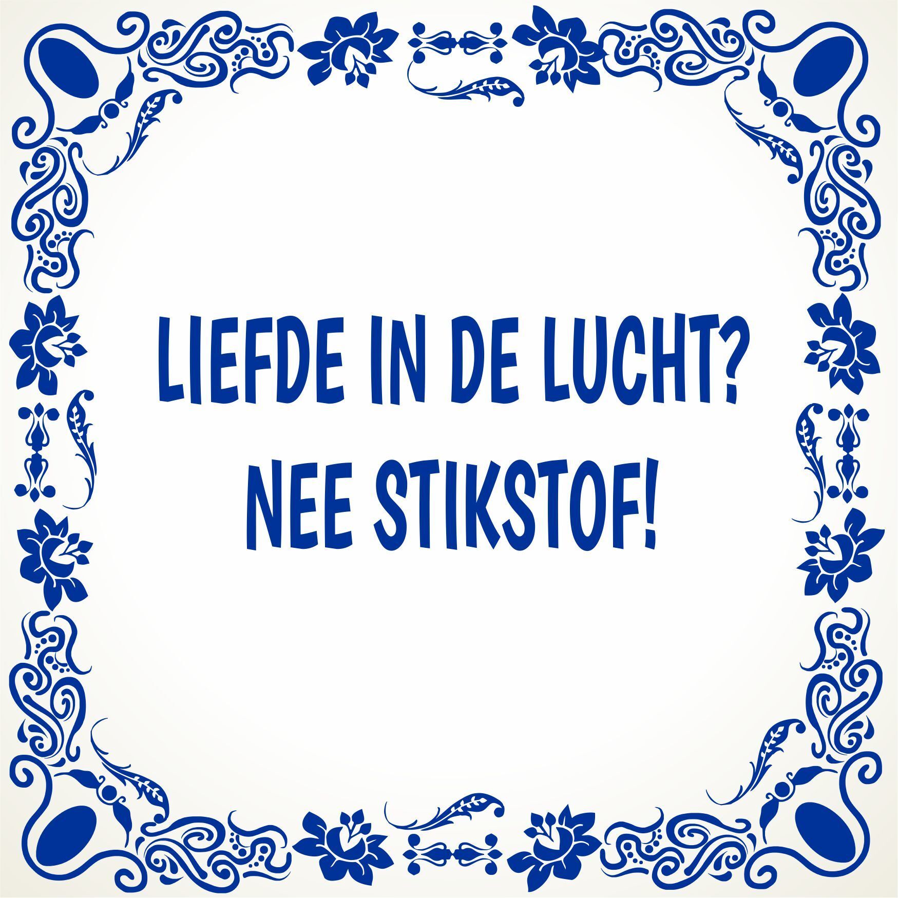 Liefde in de lucht? Nee stikstof! grappig humor tegeltje