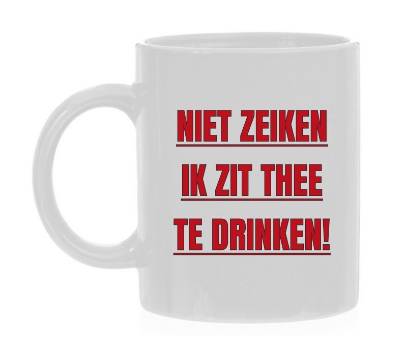 Niet zeiken ik zit thee te drinken theemok mokje koffiemok