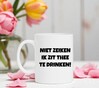 foto 4 Niet zeiken ik zit thee te drinken theemok mokje koffiemok