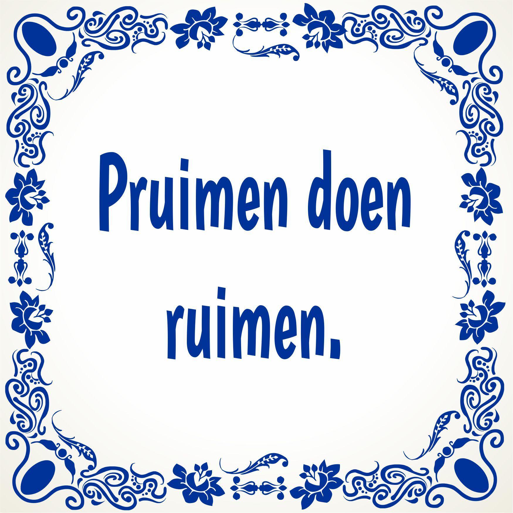 Spreukentegel Pruimen doen ruimen. tegeltje