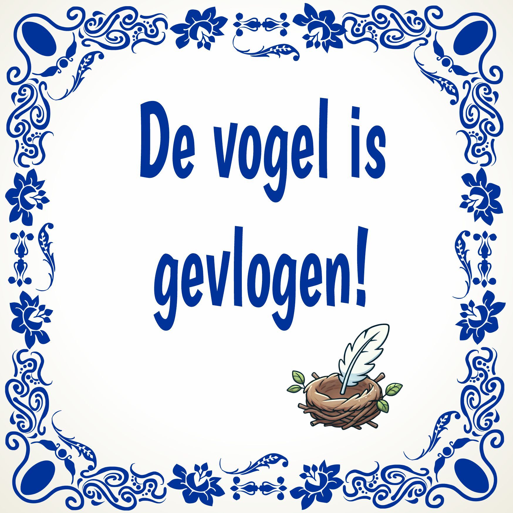 de vogel is gevlogen spreukentegel 